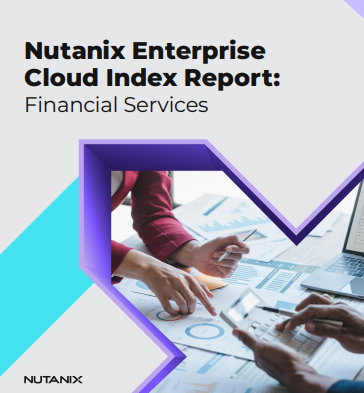 Nutanix Enterprise Cloud Index Report: Financial Services